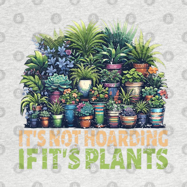 It's Not Hoarding If Its Plants Vegetable Gardening Cactus by RuftupDesigns